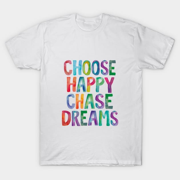 Choose Happy Chase Dreams in Rainbow Watercolors T-Shirt by MotivatedType
